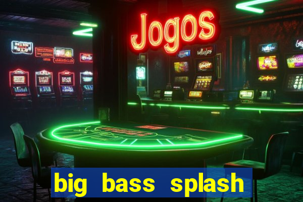 big bass splash demo betano